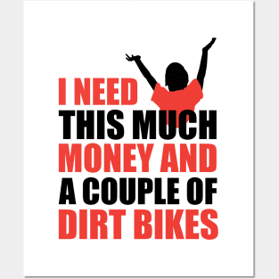 What I Need Is Money And Dirt Bikes Posters and Art